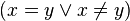 (x = y \lor x \neq y)