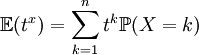 \mathbb{E}(t^x) = \sum_{k=1}^{n} t^k \mathbb{P}(X=k)