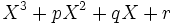 X^3+pX^2+qX+r\,