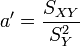 a' = \frac{S_{XY}}{S_Y^2}