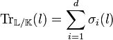 \text{Tr}_{\mathbb L/\mathbb K}(l) = \sum_{i=1}^d \sigma_i(l)