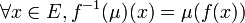 \forall x \in E, f^{-1}(\mu)(x) = \mu(f(x))