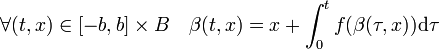 \forall (t,x) \in [-b,b]\times B\quad \beta(t,x) = x + \int_0^t f(\beta(\tau,x)) \mathrm d \tau 