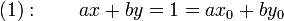 (1):\qquad ax+by=1=ax_0+by_0