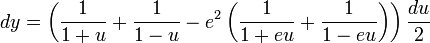 dy=\left(\frac{1}{1+u}+\frac{1}{1-u}-e^{2}\left(\frac{1}{1+eu}+\frac{1}{1-eu}\right)\right)\frac{du}{2}