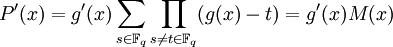 P'(x)=g'(x)\sum_{s\in\mathbb{F}_q}\prod_{s\neq t\in\mathbb{F}_q}(g(x)-t)=g'(x)M(x)