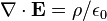 \nabla \cdot \mathbf{E} = \rho / \epsilon_0