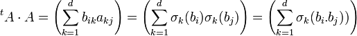 ^tA\cdot A =\left(\sum_{k=1}^d b_{ik}a_{kj}\right)=\left(\sum_{k=1}^d \sigma_k(b_i)\sigma_k(b_j)\right)= \left(\sum_{k=1}^d \sigma_k(b_i.b_j))\right)