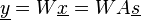 \underline{y}=W\underline{x}=WA\underline{s}