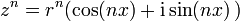 z^n= r^n(\cos(nx)+ \mathrm i \sin(nx)\,)