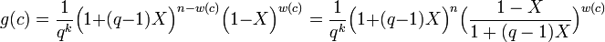 g(c) = \frac 1{q^k}\Big(1 + (q-1)X \Big)^{n-w(c)}\Big( 1 -X \Big)^{w(c)}=\frac 1{q^k}\Big(1 + (q-1)X \Big)^n \Big(\frac {1-X}{1 + (q-1)X} \Big)^{w(c)}\;