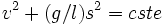 v^2 + (g/l) s^2 = cste \,