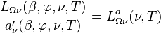 \frac{L_{\Omega \nu}(\beta, \varphi, \nu, T)}{a_{\nu}^{\prime}(\beta, \varphi, \nu, T)} = L_{\Omega \nu}^o(\nu, T)