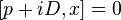  [p+iD,x]=0 \,