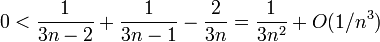0<\frac{1}{3n-2}+\frac{1}{3n-1}-\frac{2}{3n}=\frac{1}{3n^2}+O(1/n^3)