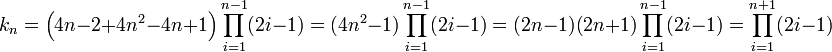 k_n =\Big( 4n - 2 + 4n^2 -4n + 1\Big)\prod_{i=1}^{n-1} (2i-1)=(4n^2 -1)\prod_{i=1}^{n-1} (2i-1)= (2n -1)(2n+1)\prod_{i=1}^{n-1} (2i-1)=\prod_{i=1}^{n+1} (2i-1) 