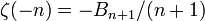 \zeta(-n) = -B_{n+1}/(n+1)\,
