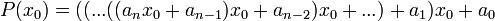 P(x_0) = ((...((a_nx_0 + a_{n-1})x_0 + a_{n-2})x_0 + ... ) + a_1)x_0 + a_0\,