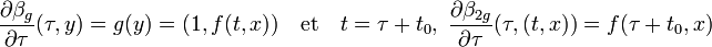 \frac {\partial \beta_g}{\partial \tau}(\tau,y) = g(y) = (1, f(t,x))\quad\text{et}\quad t = \tau + t_0,\; \frac {\partial \beta_{2g}}{\partial \tau}(\tau,(t,x))=f(\tau + t_0,x)