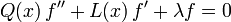 {Q(x)}\,f'' + {L(x)}\,f' + {\lambda}f = 0\,