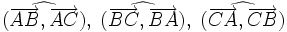  \widehat {(\overrightarrow {AB},\overrightarrow {AC})},\;\widehat{(\overrightarrow {BC},\overrightarrow {BA})},\;\widehat{(\overrightarrow {CA},\overrightarrow {CB})} 