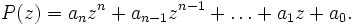  P(z) = a_n z^n + a_{n-1} z^{n-1}+\ldots+a_1 z +a_0.