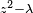 \scriptstyle z^2 - \lambda