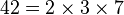 42 = 2 \times  3 \times  7