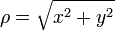 \rho = \sqrt{ x^2 + y^2 } \,