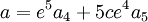  a = e^5a_4+5ce^4a_5 ~