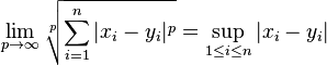 \lim_{p \to \infty}\sqrt[p]{\sum_{i=1}^n |x_i-y_i|^p} = \sup_{1 \leq i \leq n}{|x_i-y_i|}