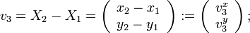 v_3=X_2-X_1=\left(\begin{array}{l}x_2-x_1\\y_2-y_1\end{array}\right):=\left(\begin{array}{c}v_3^x\\v_3^y \end{array}\right);