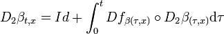 D_2\beta_{t,x} = Id + \int_0^t Df_{\beta(\tau,x)}\circ D_2\beta_{(\tau,x)}\mathrm d \tau