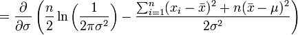   = \frac{\partial}{\partial \sigma} \left( \frac{n}{2}\ln\left( \frac{1}{2\pi\sigma^2} \right) - \frac{ \sum_{i=1}^{n}(x_i-\bar{x})^2+n(\bar{x}-\mu)^2}{2\sigma^2} \right)
