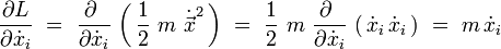  \frac{\partial L}{\partial \dot{x}_i} \ = \ \frac{\partial ~}{\partial \dot{x}_i} \, \left( \, \frac{1}{2} \ m \ \dot{\vec{x}}^2 \, \right) \ = \ \frac{1}{2} \ m \ \frac{\partial ~}{\partial \dot{x}_i} \, \left( \,  \dot{x}_i \, \dot{x}_i \, \right) \ = \ m \, \dot{x}_i 