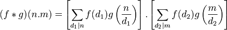 (f*g)(n.m)=\left[\sum_{d_1|n}f(d_1)g\left(\frac{n}{d_1}\right)\right].\left[\sum_{d_2|m}f(d_2)g\left(\frac{m}{d_2}\right)\right]