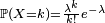 \scriptstyle\ \mathbb{P}(X=k)= \frac {\lambda^k}{k!}e^{-\lambda}\ 