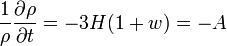 \frac{1}{\rho} \frac{\partial \rho}{\partial t} = - 3 H (1 + w) = - A