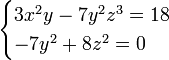 \begin{cases}3x^2y - 7y^2z^3=18\\ -7y^2 + 8z^2 = 0 \end{cases}