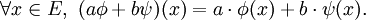 \forall x \in E,\ (a\phi + b\psi)(x) = a\cdot \phi(x) + b\cdot \psi(x).