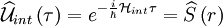  \widehat{\mathcal{U}}_{int}\left(\tau\right)= e^{-\frac{i}{\hbar}\mathcal{H}_{int}\tau}=\widehat{S}\left(r\right)