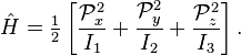  \hat{H} = \tfrac{1}{2}\left[ \frac{\mathcal{P}_x^2}{I_1}+ \frac{\mathcal{P}_y^2}{I_2}+ \frac{\mathcal{P}_z^2}{I_3} \right]. 