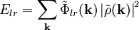  E_{lr} = \sum_{\mathbf{k}} \tilde{\Phi}_{lr}(\mathbf{k}) \left| \tilde{\rho}(\mathbf{k}) \right|^{2} 