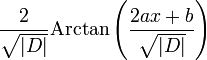 \frac{2}{\sqrt{|D|}} \mathrm{Arctan}\left(\frac{2ax+b}{\sqrt{|D|}}\right)