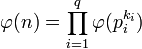 \varphi(n) = \prod_{i=1}^q \varphi(p_i^{k_i}) 