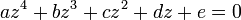 a z^4 + b z^3 + c z^2 + d z + e = 0 \,