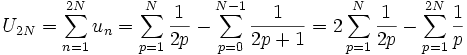 U_{2N} =\sum_{n=1}^{2N} u_n = \sum_{p=1}^N \frac1{2p} - \sum_{p=0}^{N-1} \frac1{2p+1} =2\sum_{p=1}^N \frac1{2p} - \sum_{p=1}^{2N} \frac1{p}