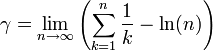 \gamma = \lim_{n \rightarrow \infty } \left( \sum_{k=1}^{n} \frac {1}{k} - \ln(n) \right)