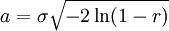 a = \sigma \sqrt{-2 \ln (1-r)}