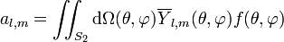 a_{l,m} = \iint_{S_2} \mathrm d\Omega(\theta, \varphi) \overline{Y}_{l,m}(\theta, \varphi)  f(\theta, \varphi)  